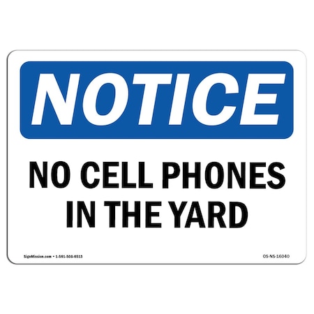 Signmission Safety Sign, OSHA Notice, 10" Height, Aluminum, NOTICE No Cell Phones In The Yard Sign, Landscape OS-NS-A-1014-L-16040